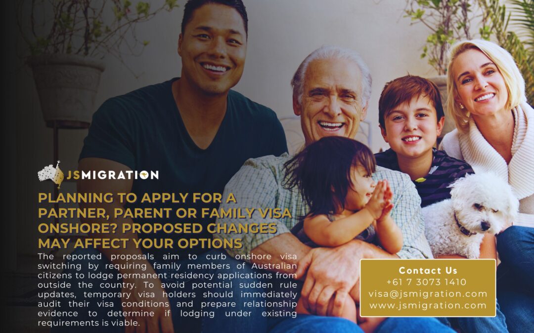 Planning to Apply for a Partner, Parent or Family Visa Onshore? Proposed Changes May Affect Your Options